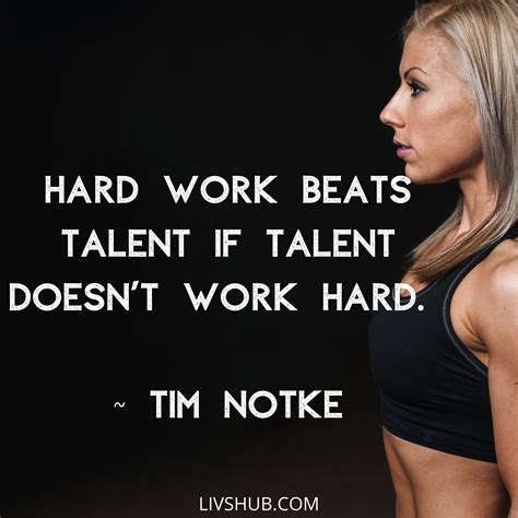 Hard Work Beats Talent If Talent Doesn T Work Hard Motivationalquotes