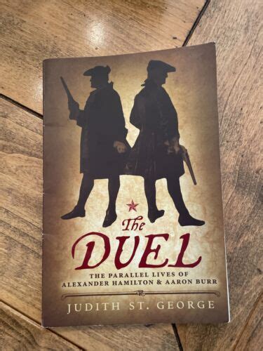 The Duel The Parallel Lives Of Alexander Hamilton And Aaron Burr By Judith St 9780425288214 Ebay