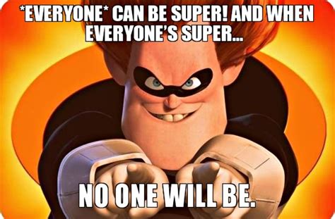 Https://tommynaija.com/quote/incredibles Quote When Everyone S Super