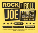 Rock & Roll Joe - A Tribute To The Unsung Heroes Of Rock N' Roll ...