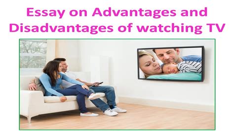 Essay On Advantages And Disadvantages Of Watching Tv Youtube