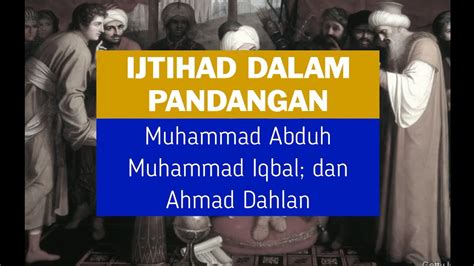 Ijtihad Dalam Pandangan Muhammad Abduh Muhammad Iqbal Dan Ahmad Dahlan