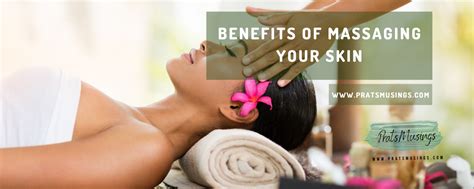 Benefits Of Massaging Your Skin Pratsmusings