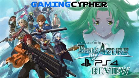 The Legend Of Heroes Trails To Azure Review Ps4 Gaming Cypher