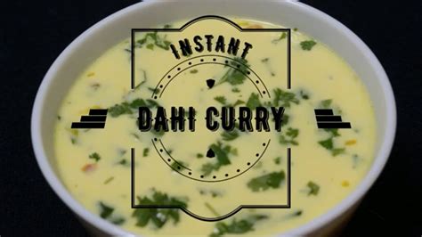 Instant Dahi Curry Recipe Dahi Ki Kadhi How To Make Curd Curry Youtube