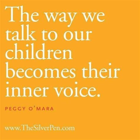 The Way We Talk To Our Children Becomes Their Inner Voice Quotable