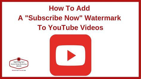 How To Add A Subscribe Now Watermark To Youtube Videos Youtube
