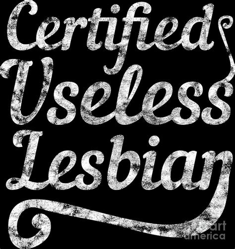 Lgbt Gay Pride Lesbian Certified Useless Lesbian Grunge White Digital