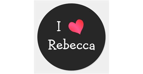 i love rebecca classic round sticker zazzle