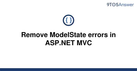 Solved Remove Modelstate Errors In Asp Net Mvc To Answer