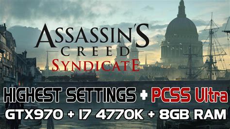 Assassins Creed Syndicate Benchmark Highest Settings Pcss Ultra Pc