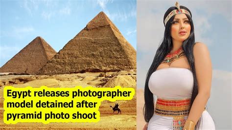 Egypt Releases Photographer Model Detained After Pyramid Photo Shoot Youtube