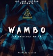 Wambo - La Pelicula En On Video Oficial — Guayafull Noticias, Musica ...