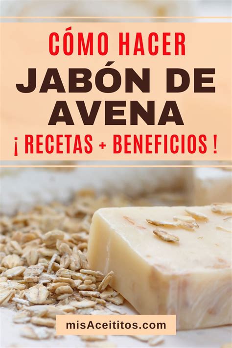 Cómo Hacer Jabón De Avena Casero 2 Recetas Mis Aceititos Jabón De