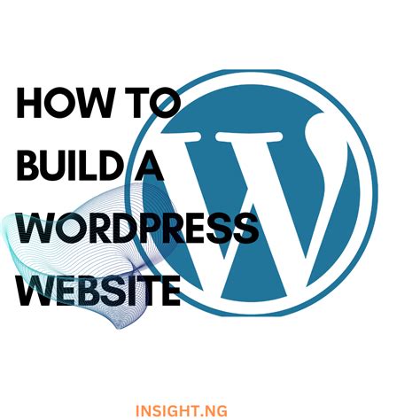 How To Build A Wordpress Website In Eight Easy Steps Insightng