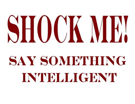 Custom Made T Shirt Shock Me Say Something Intelligent Attitude Mean Funny