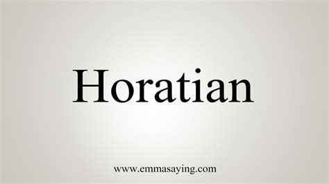 How To Say Horatian Youtube