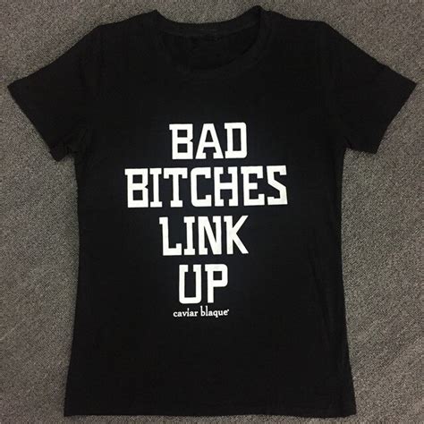 bad bitches link up unisex fashion t shirt women tumblr t shirts summer clothing casual girls