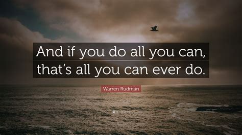 Warren Rudman Quote And If You Do All You Can Thats All You Can