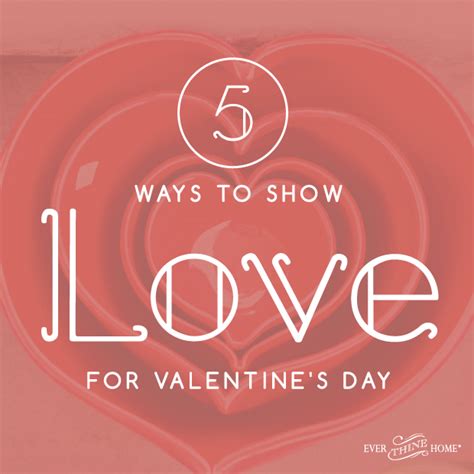 5 Ways To Show Love For Valentines Day Ever Thine Home