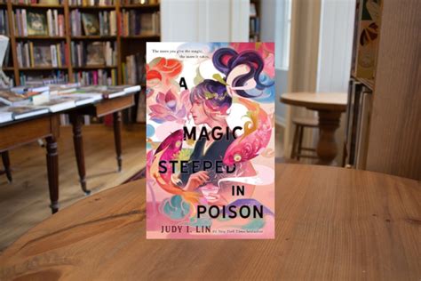 A Magic Steeped In Poison By Judy I Lin