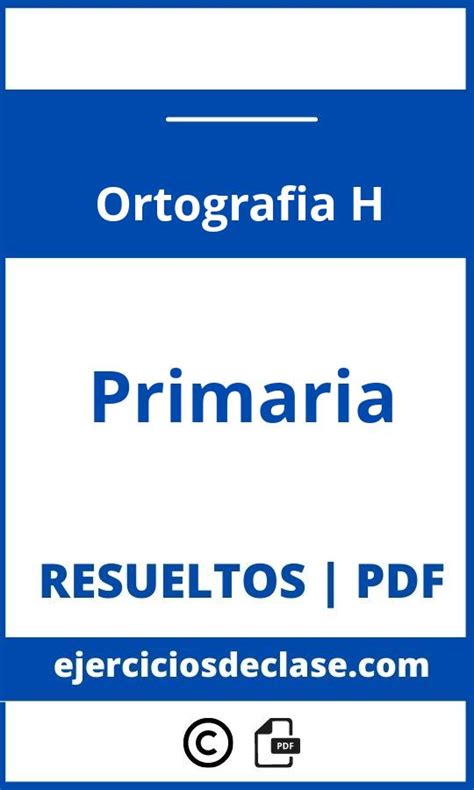 Ejercicios Ortografia H Primaria Pdf