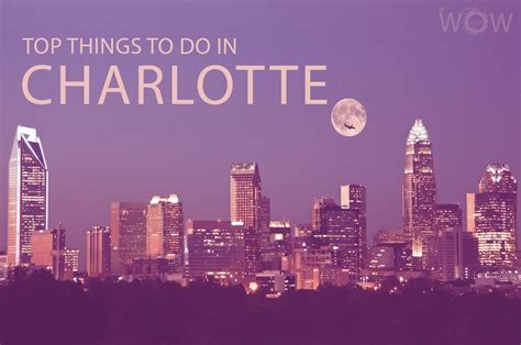 Top 10 Things To Do In Charlotte North Carolina 2023 Wow Travel