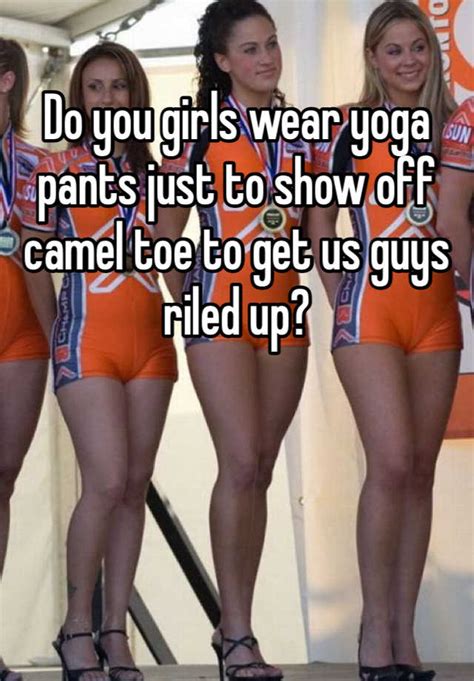 Do You Girls Wear Yoga Pants Just To Show Off Camel Toe To