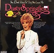 Springfield, Dusty – You Don’t Have To Say You Love Me – (LP – Used ...