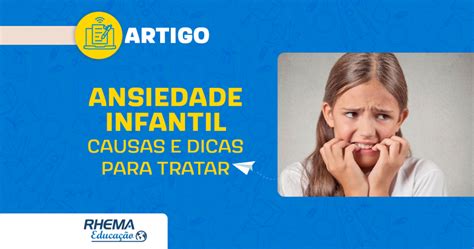 Ansiedade Infantil Causas E Dicas Para Tratar Blog Rhema Educa O