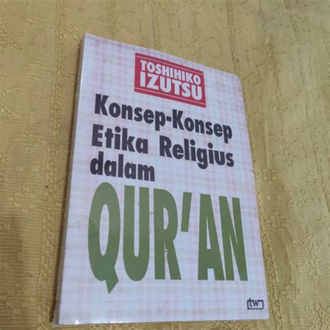 Jual Konsep Konsep Etika Religius Dalam Quran Oleh Toshihiko Izutsu