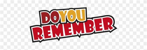 Do You Remember Do U Remember Clipart Free Transparent Png Clipart
