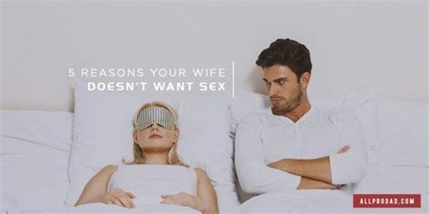 5 Reasons Your Wife Doesnt Want Sex All Pro Dad