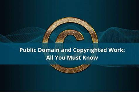 Public Domain And Copyrighted Work All You Must Know