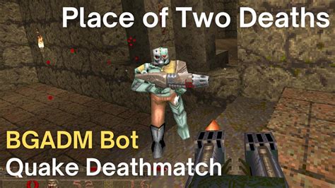 Quake Deathmatch Bgadm Bot Place Of Two Deaths Dm1 Youtube
