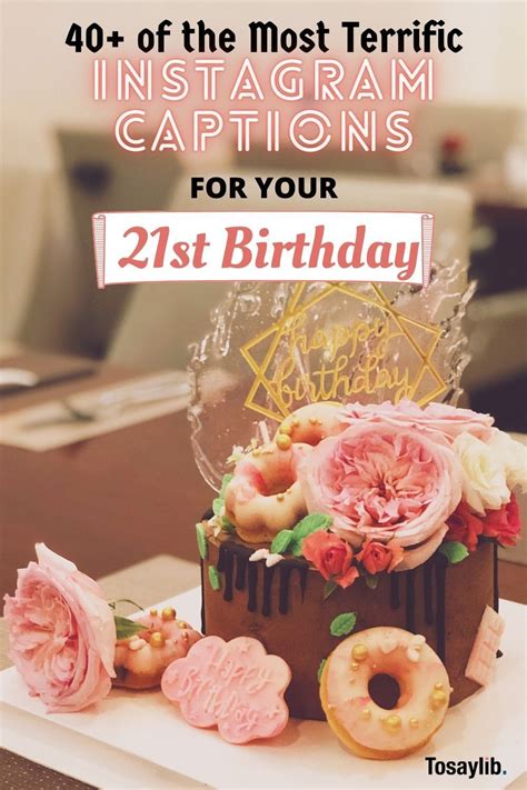 40 Of The Most Terrific Instagram Captions For Your 21st Birthday Tosaylib 21st Birthday