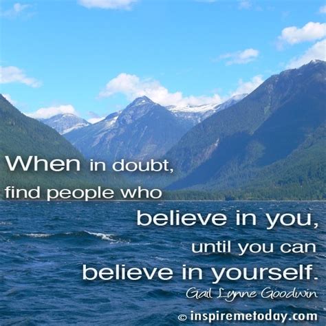 Famous last words and the people who spoke them. When in doubt, find people who believe in you, until you can believe in yourself. | Inspire Me ...