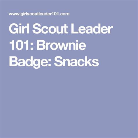 Girl Scout Leader 101 Brownie Badge Snacks Brownie Girl Scouts