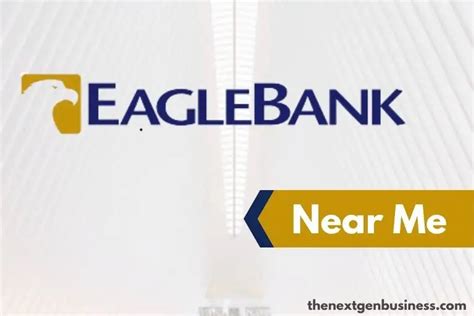 Eaglebank Near Me Find Nearby Branch Locations And Atms The Next Gen