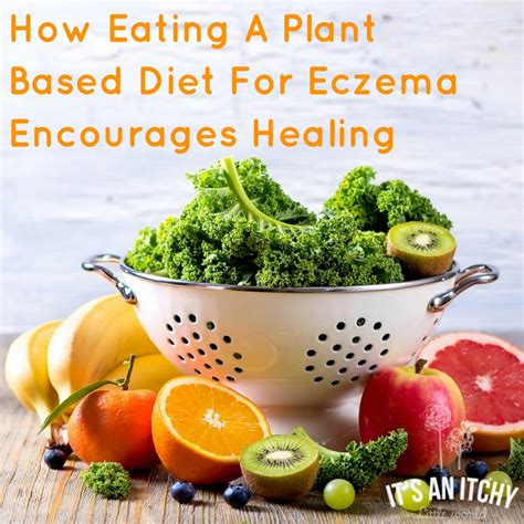 How Eating A Plant Based Diet For Eczema Encourages Healing Its An