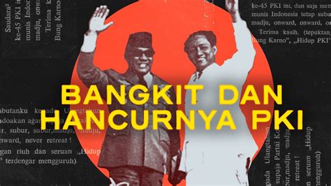 Bangkit Dan Hancurnya Pki Sejarah Singkat Partai Komunis Indonesia Idn