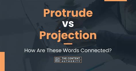 Protrude Vs Projection How Are These Words Connected