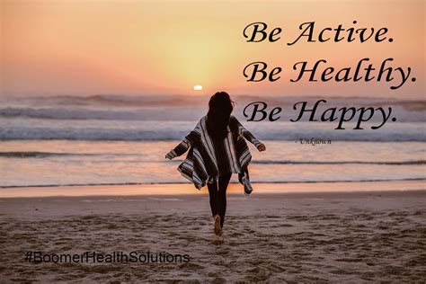Be Active Be Healthy Be Happy Healthy Quotes Healthy Health