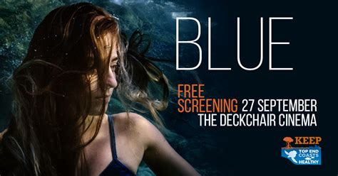 Youre Invited To A Screening Of Blue The Film Top End Coasts