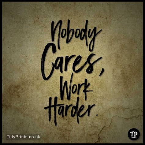 Nobody Cares Work Harder Anger Quotes Quote Prints Motivational Prints