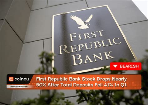 First Republic Bank Stock Drops Nearly 50 After Total Deposits Fell 41