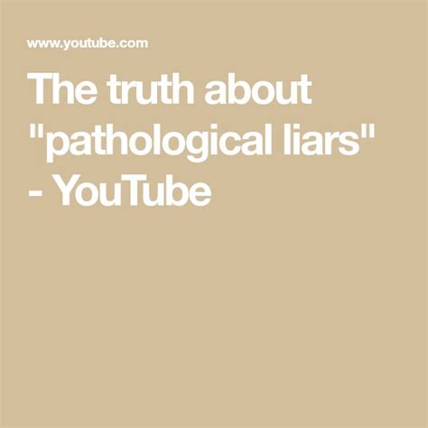 The Truth About Pathological Liars Youtube Pathological Liar