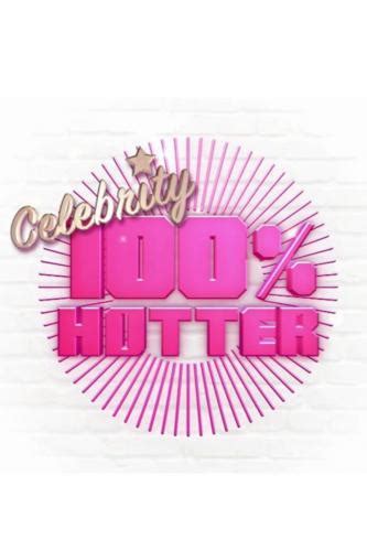 Celebrity 100 Hotter Season 1 Air Dates And Countdow