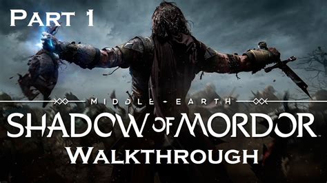 Middle Earth Shadow Of Mordor Walkthrough Part Xbox One Youtube