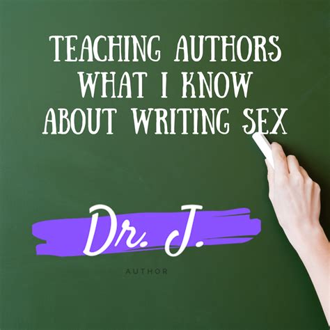 Teaching Authors What I Know About Writing Sex Dr J Donna Jennings Phd